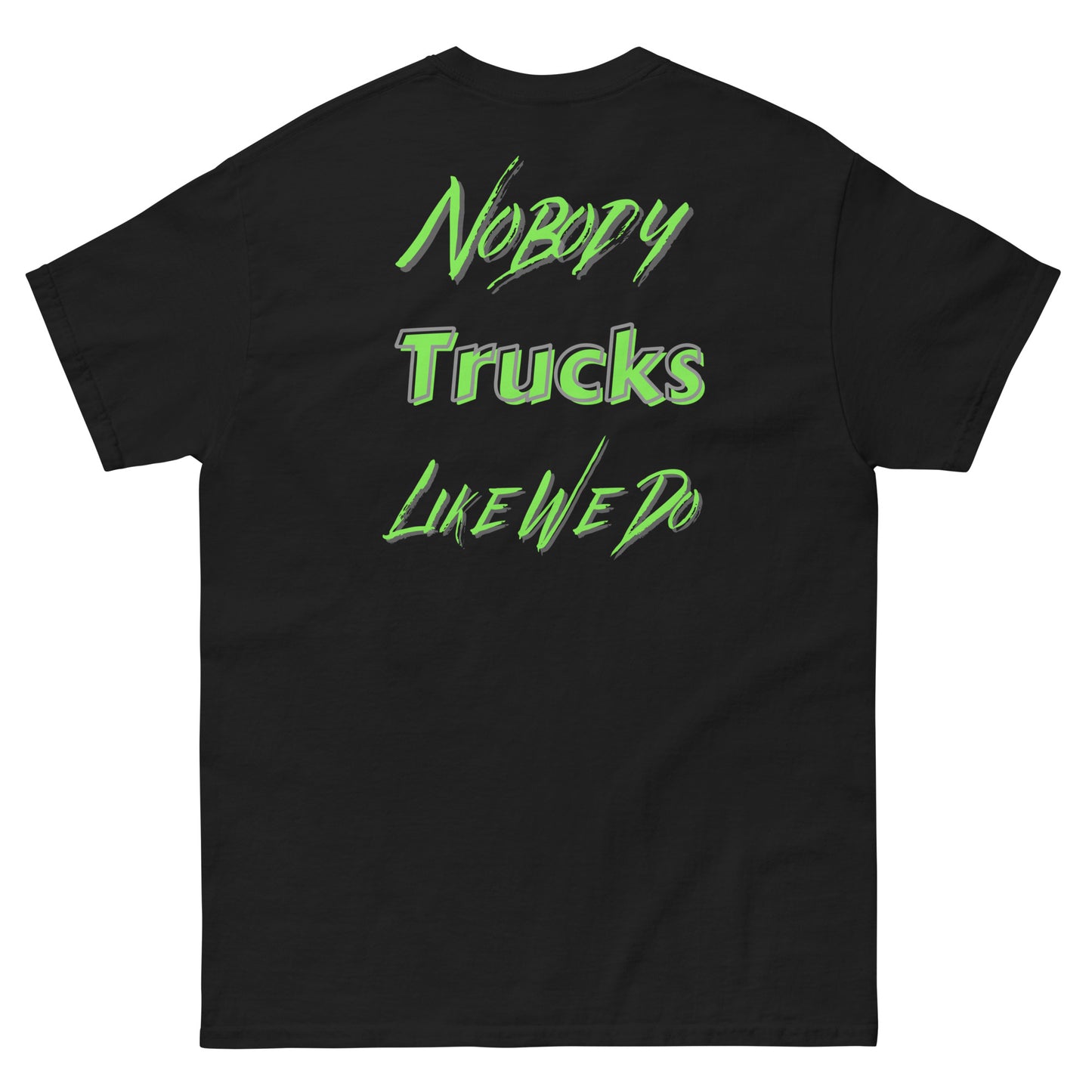 Nobody Trucks Like We Do Unisex Classic Tee