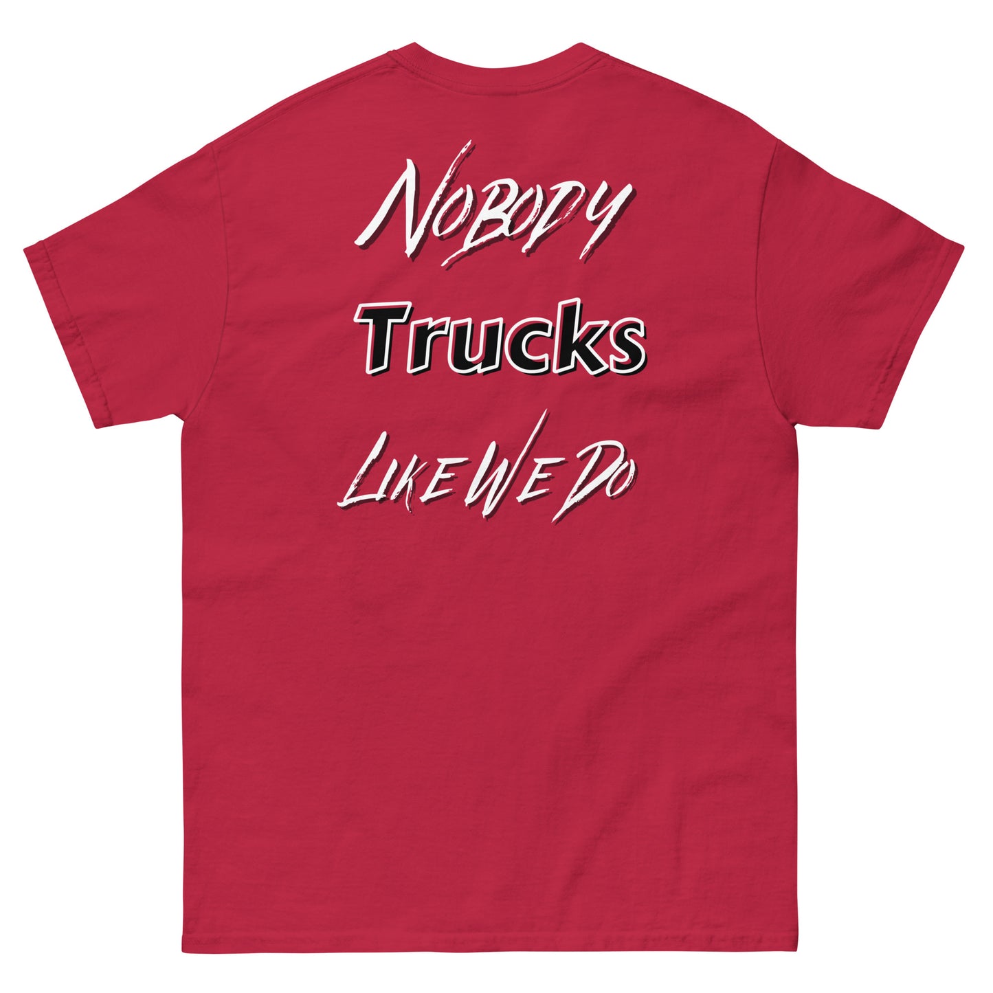 Nobody Trucks Like We Do Unisex Classic Tee