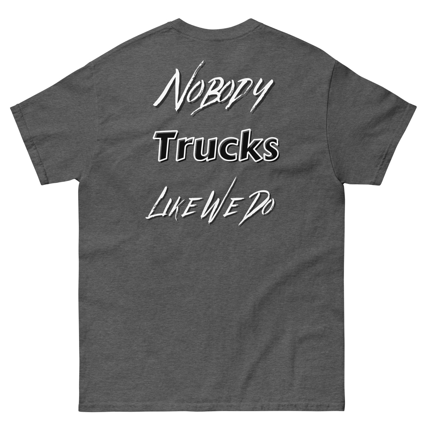 Nobody Trucks Like We Do Unisex Classic Tee