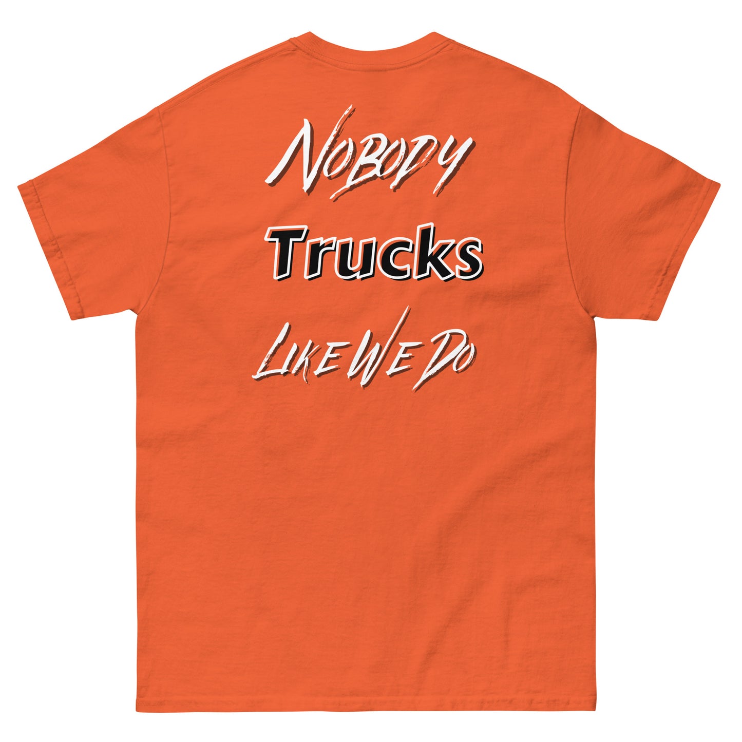 Nobody Trucks Like We Do Unisex Classic Tee