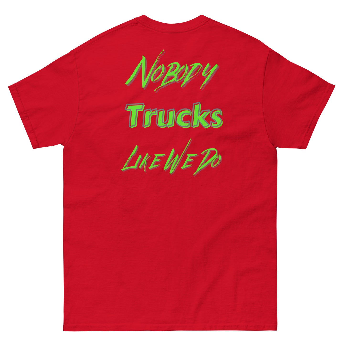 Nobody Trucks Like We Do Unisex Classic Tee