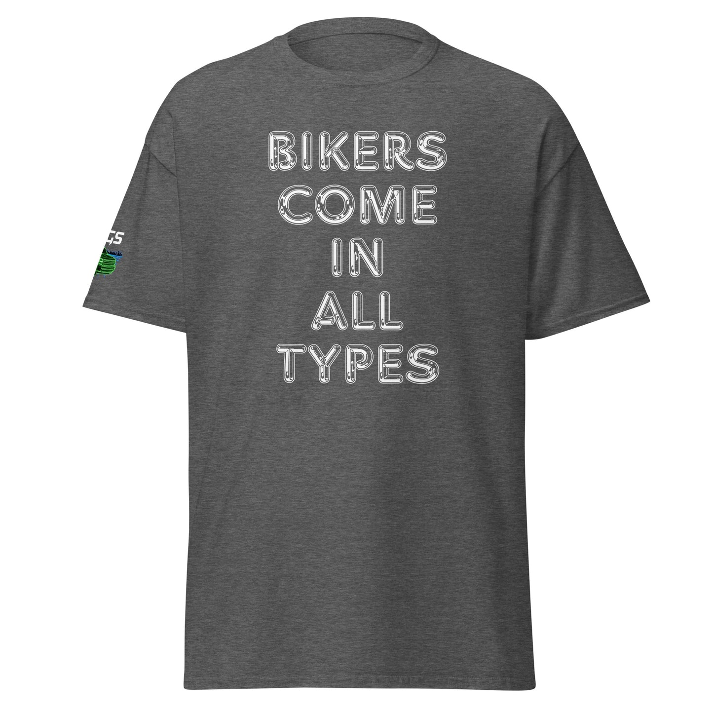 Bikers Come In All Types Unisex Classic Tee