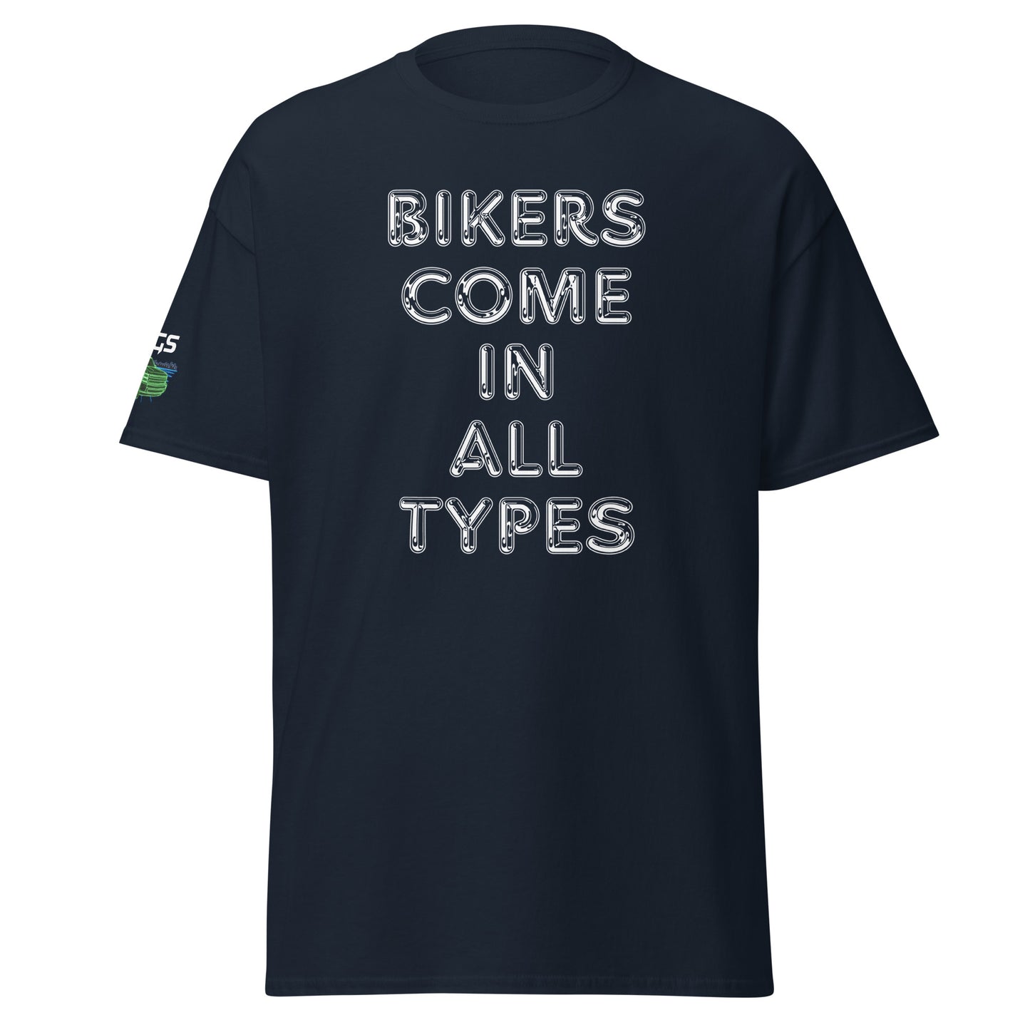 Bikers Come In All Types Unisex Classic Tee