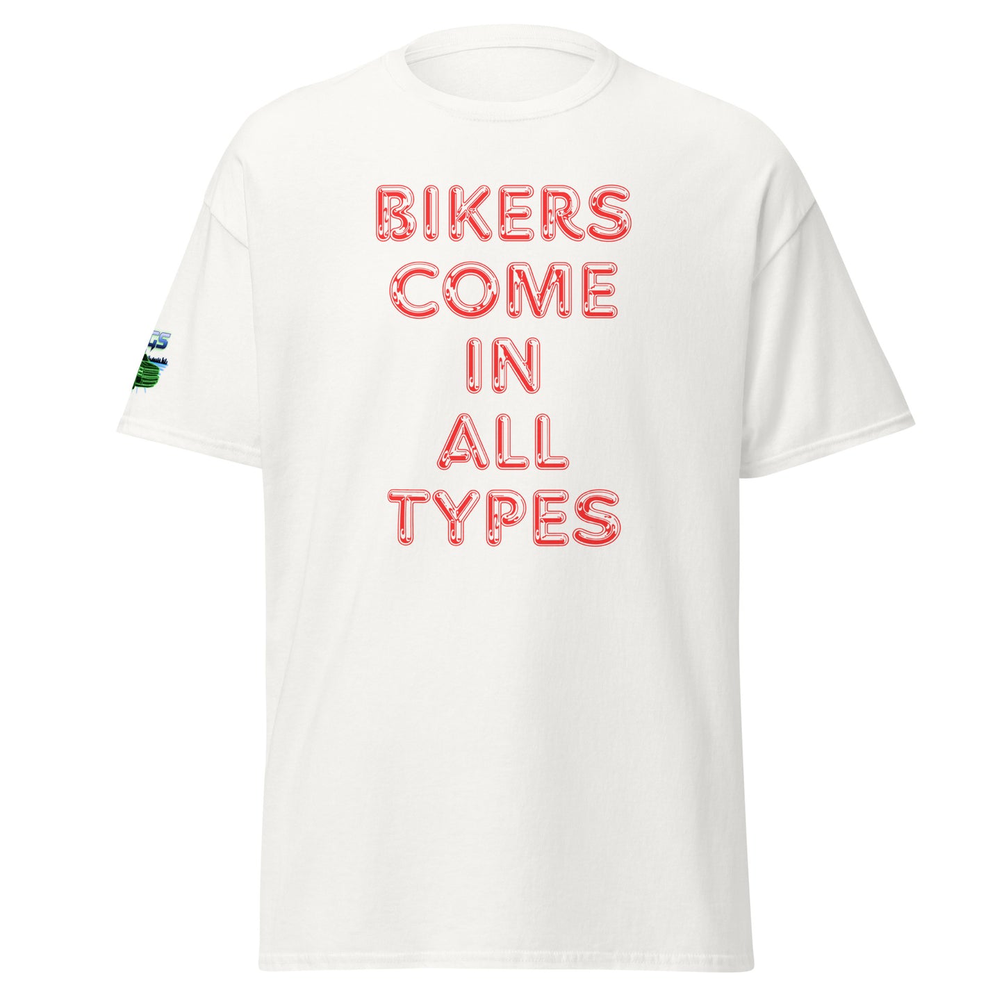 Bikers Come In All Types Unisex Classic Tee