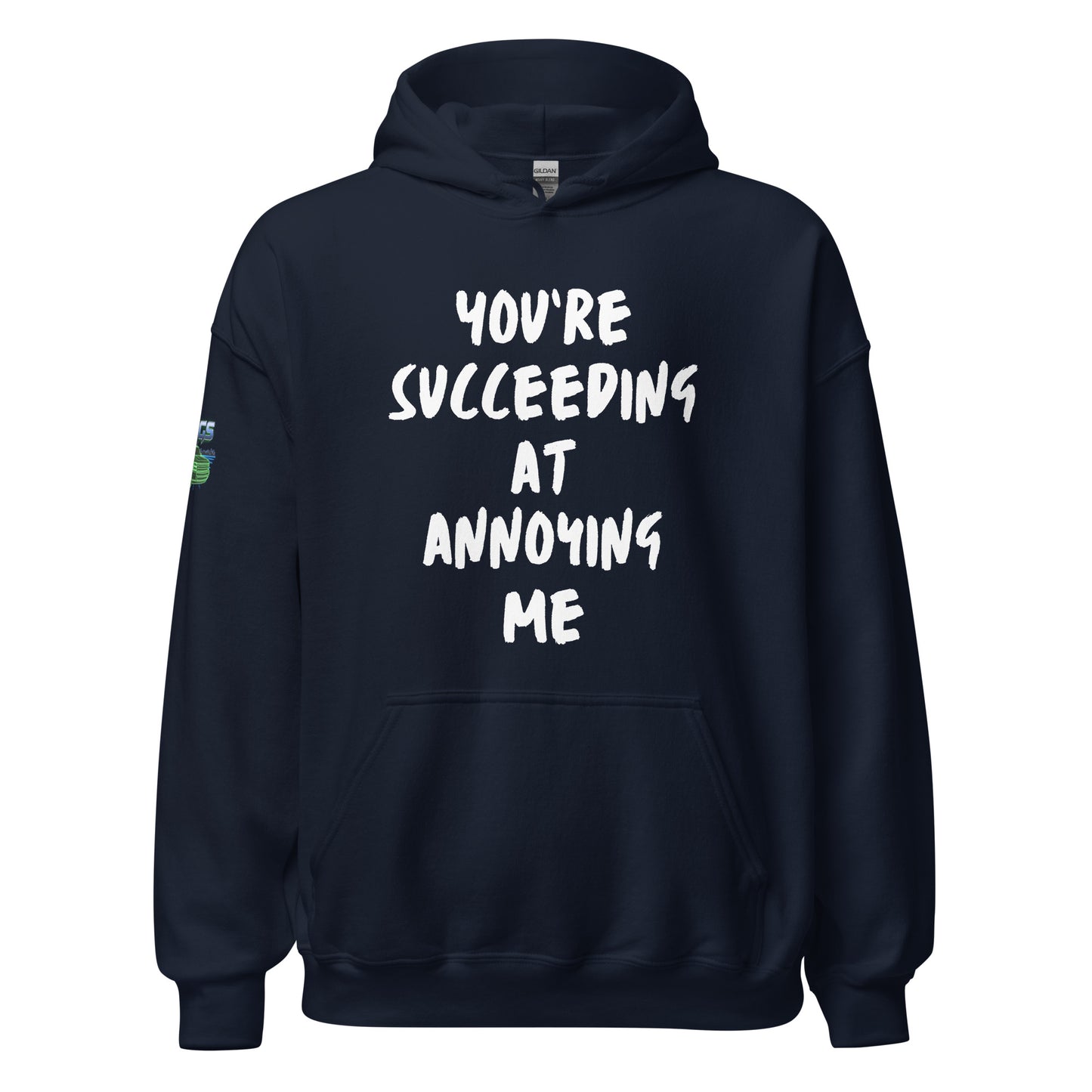 You're Succeeding At Annoying Me Unisex Hoodie