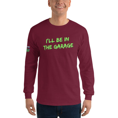 I'll Be In The Garage Unisex Long Sleeve Shirt