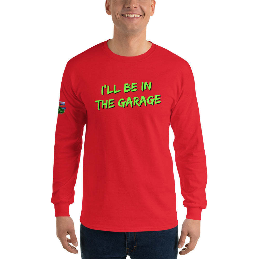 I'll Be In The Garage Unisex Long Sleeve Shirt