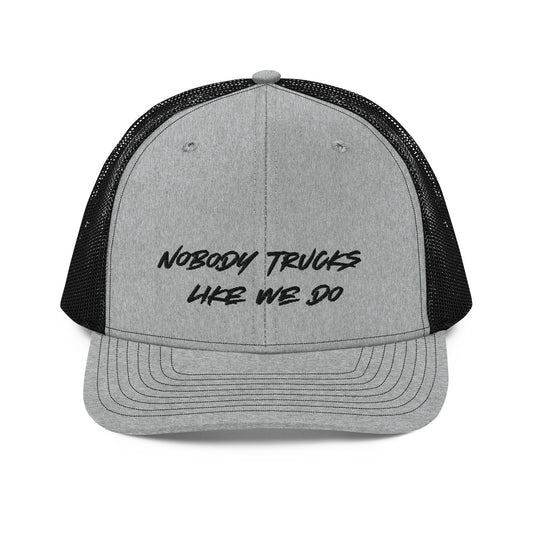 Nobody Trucks Like We Do Trucker Cap