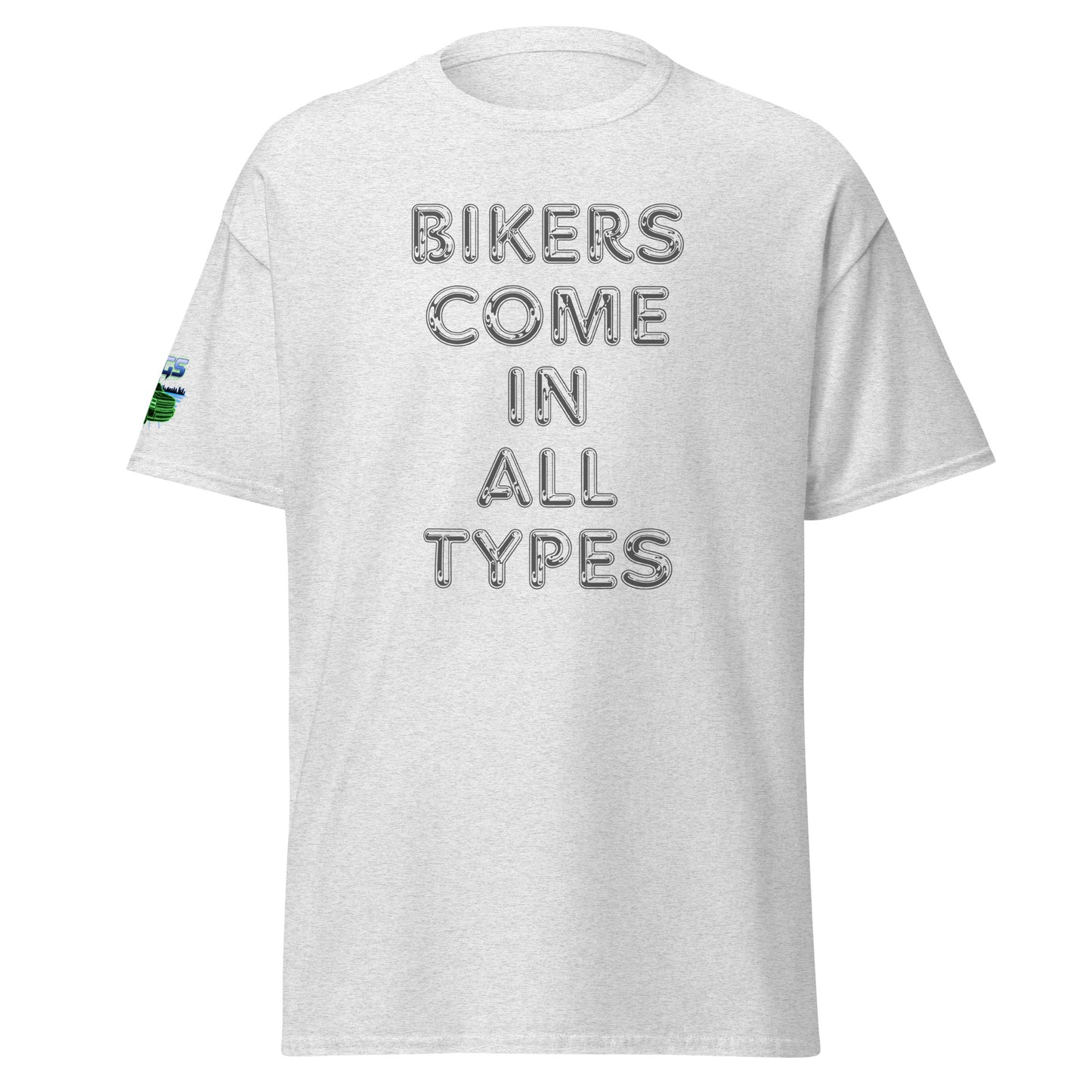 Bikers Come In All Types Unisex Classic Tee