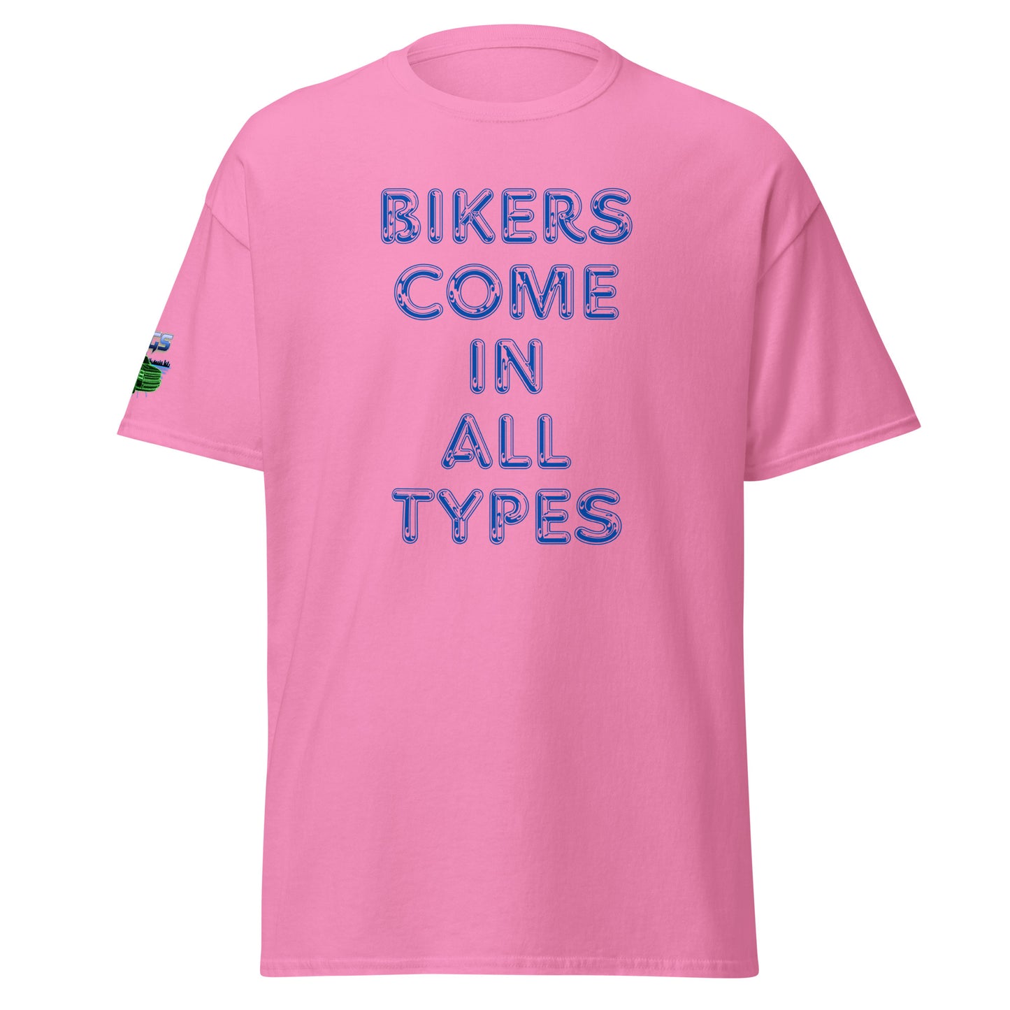 Bikers Come In All Types Unisex Classic Tee