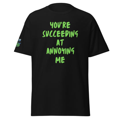 You're Succeeding At Annoying Me Unisex Classic Tee