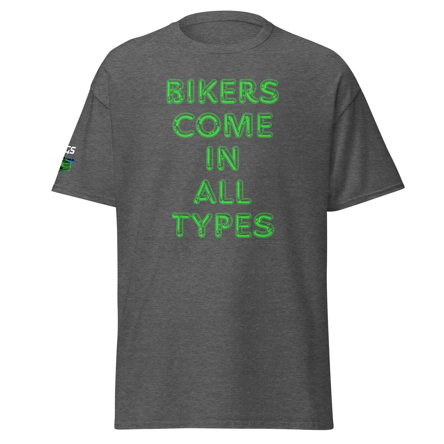Bikers Come In All Types Unisex Classic Tee
