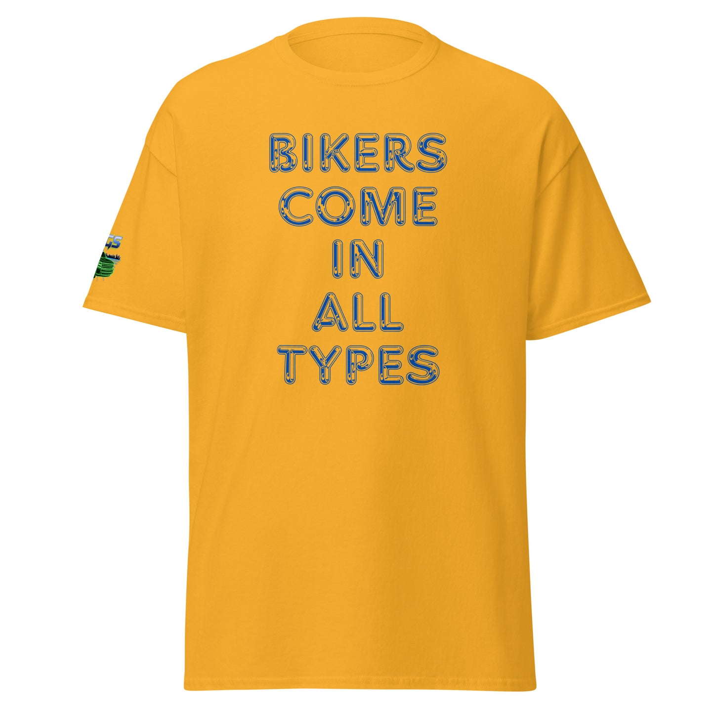 Bikers Come In All Types Unisex Classic Tee