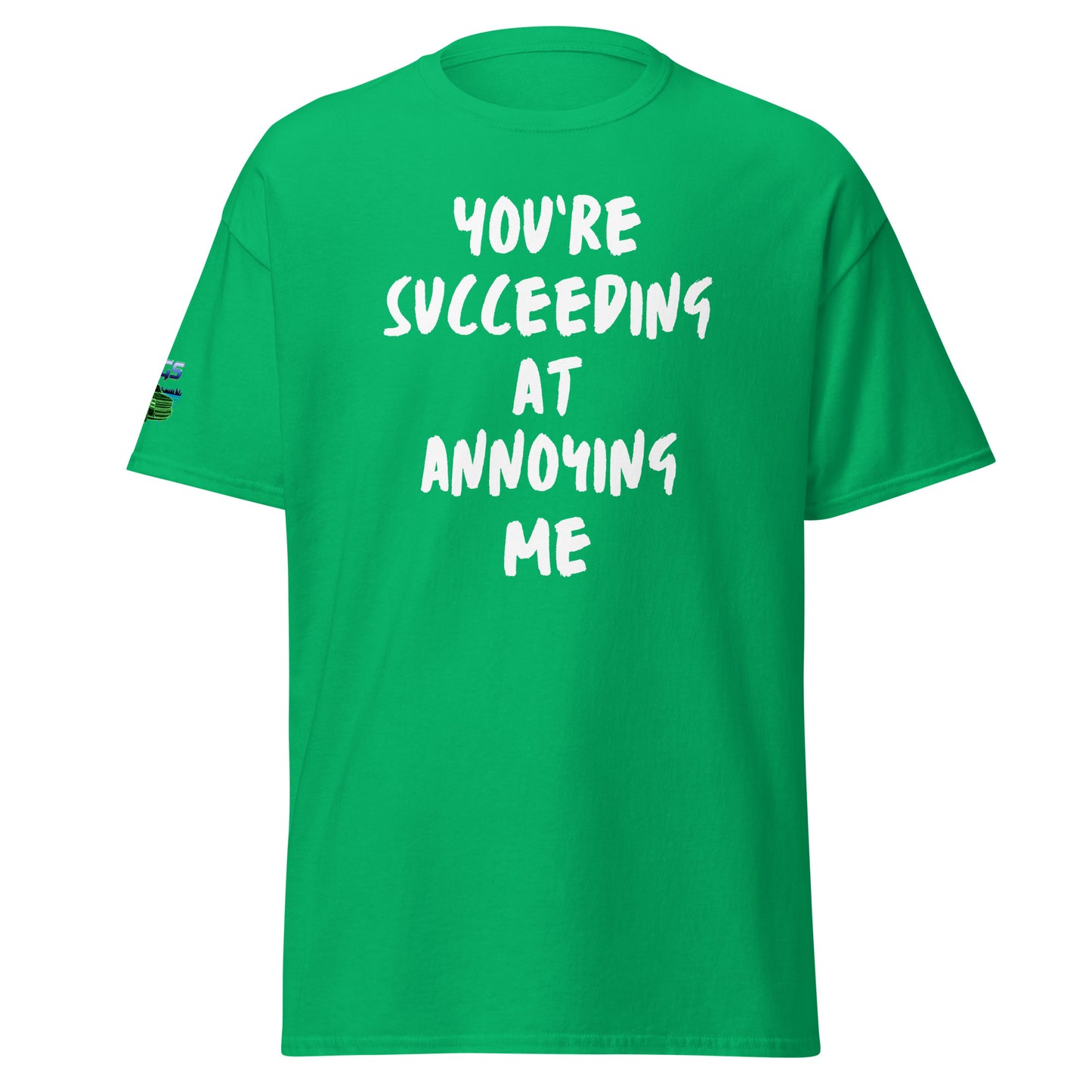 You're Succeeding At Annoying Me Unisex Classic Tee