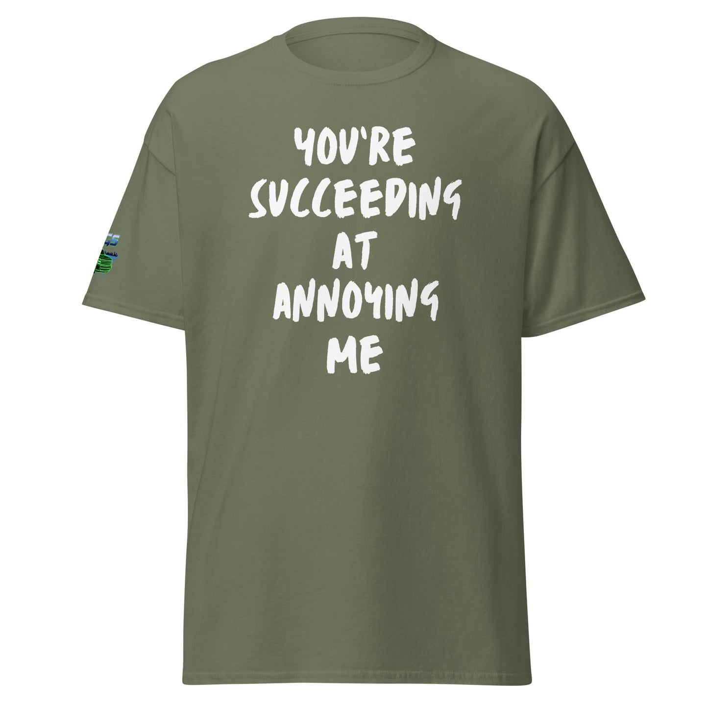 You're Succeeding At Annoying Me Unisex Classic Tee