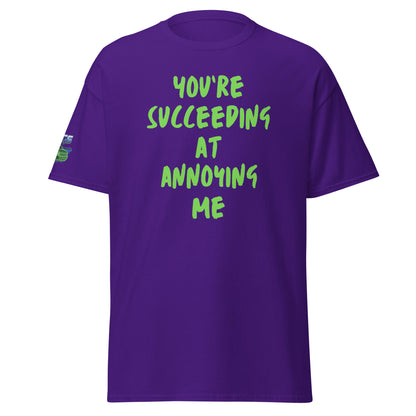 You're Succeeding At Annoying Me Unisex Classic Tee