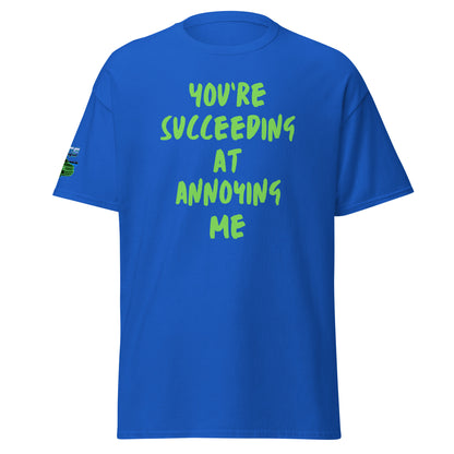 You're Succeeding At Annoying Me Unisex Classic Tee