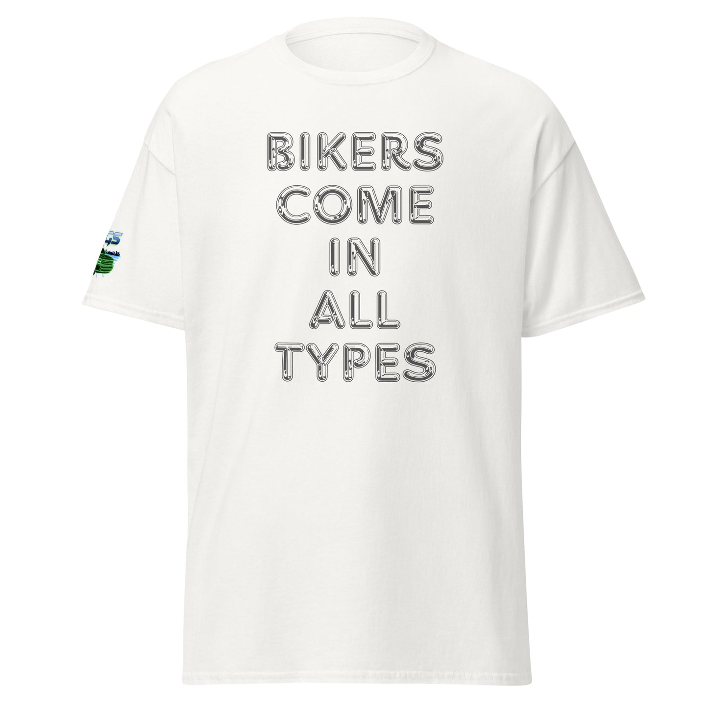 Bikers Come In All Types Unisex Classic Tee