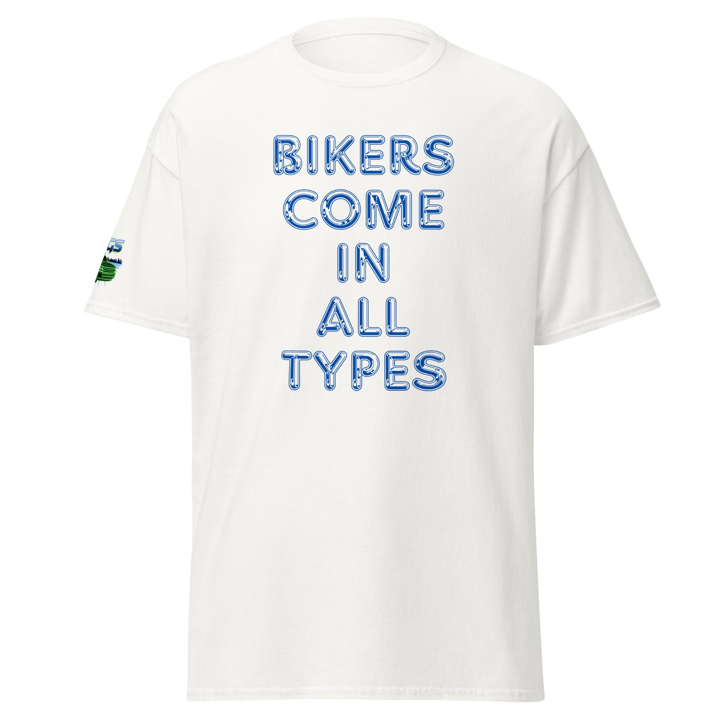 Bikers Come In All Types Unisex Classic Tee