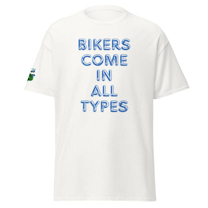 Bikers Come In All Types Unisex Classic Tee