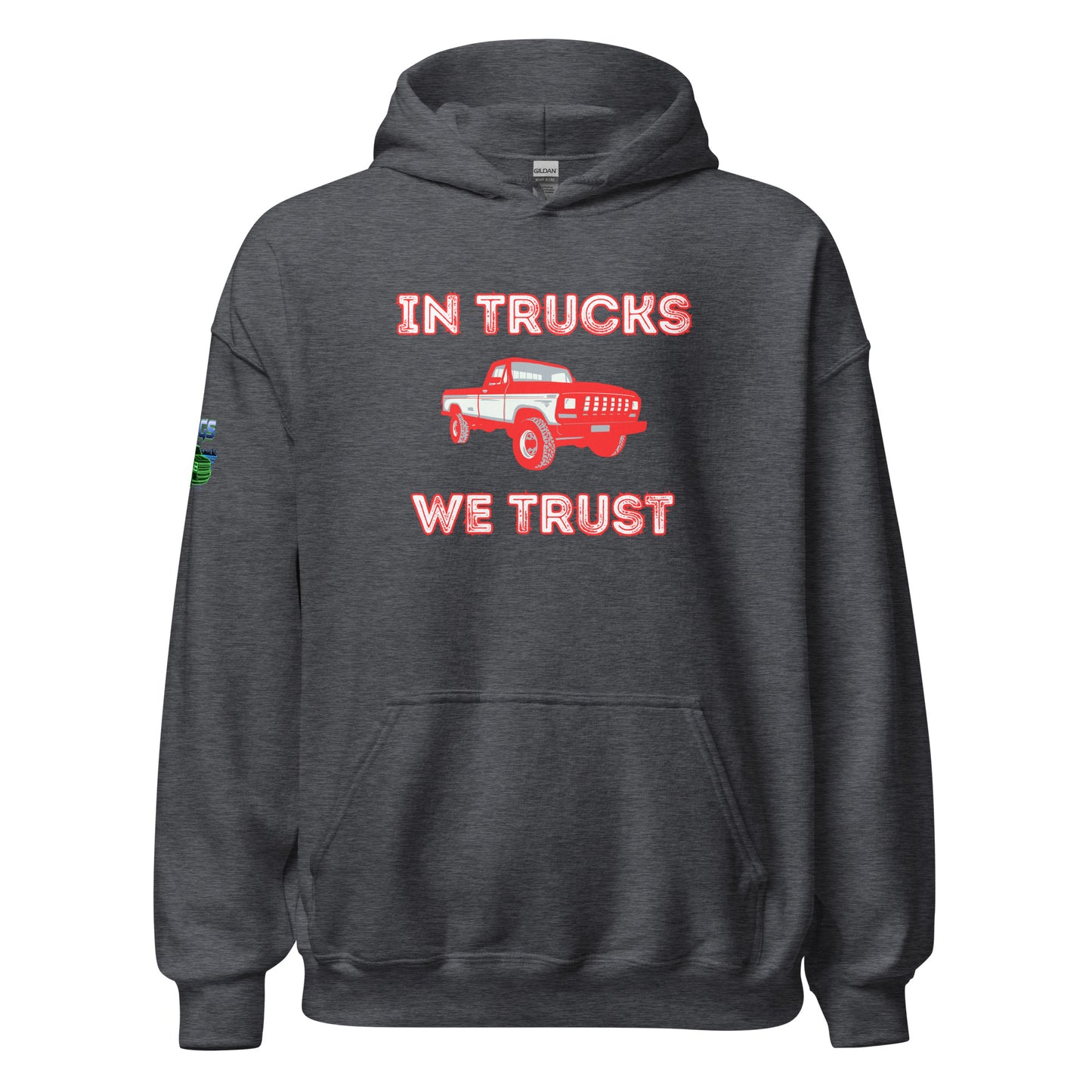 In Trucks We Trust Pickup Unisex Hoodie