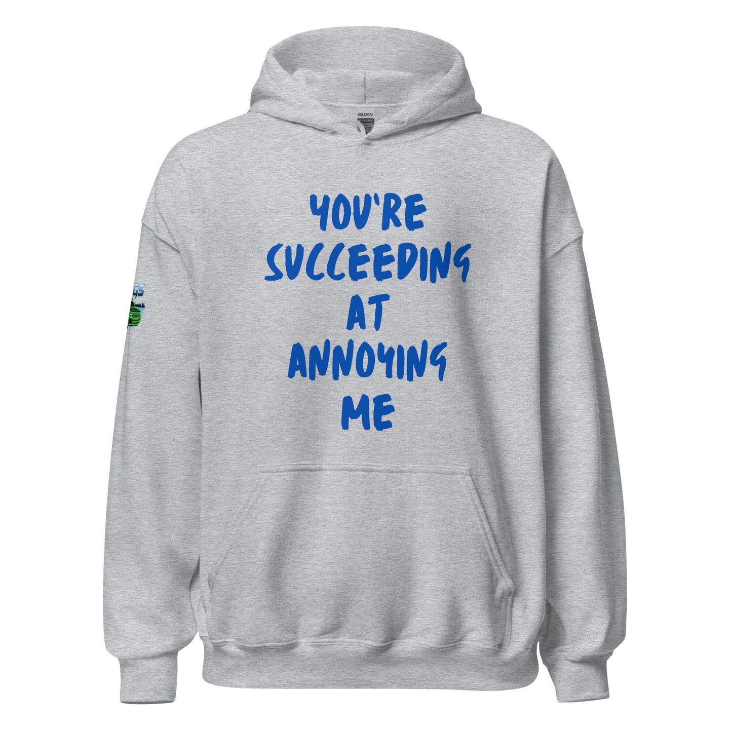 You're Succeeding At Annoying Me Unisex Hoodie