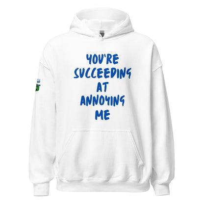 You're Succeeding At Annoying Me Unisex Hoodie