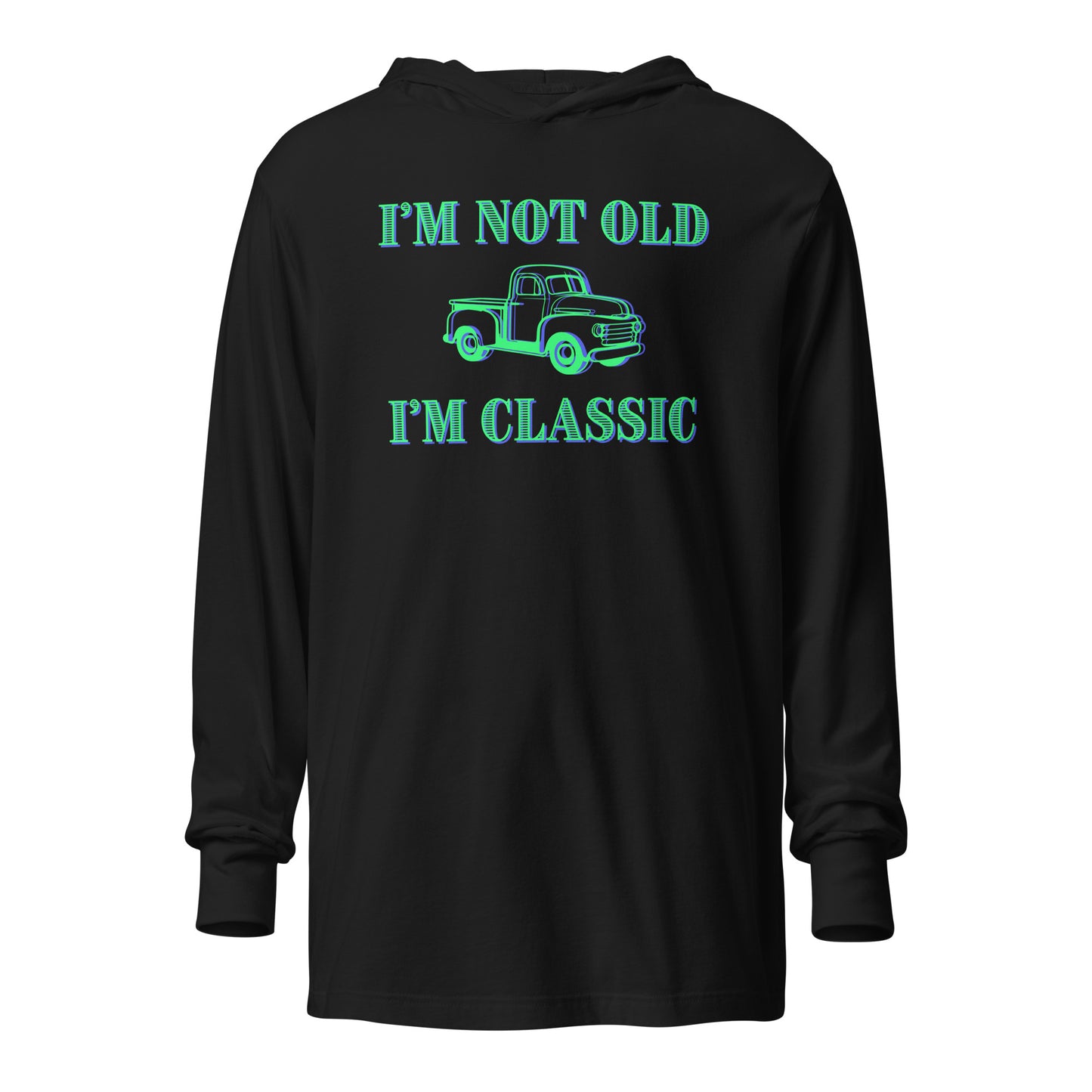 I'm Not Old Just Classic Hooded Long-sleeve Tee